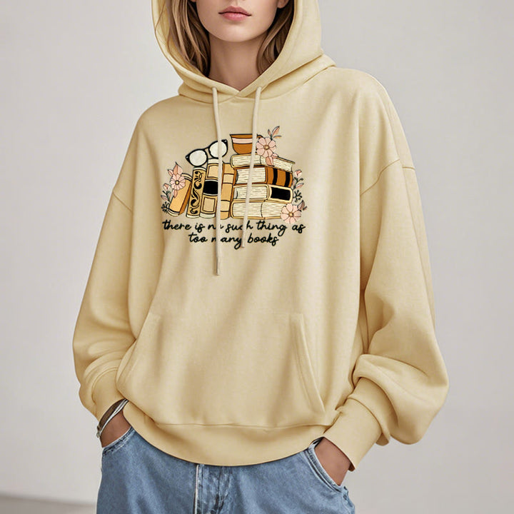 There's No Such Thing As Too Many Books Fleece Lined Hoodie