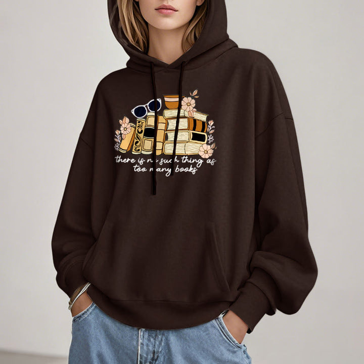 There's No Such Thing As Too Many Books Fleece Lined Hoodie