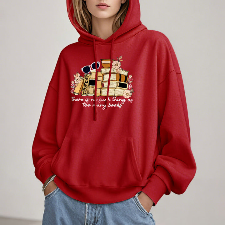 There's No Such Thing As Too Many Books Fleece Lined Hoodie