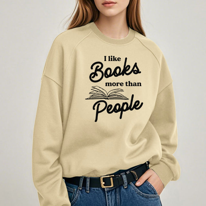 I LIKE BOOKS MORE THAN PEOPLE Womens Crewneck Sweatshirt Pullover