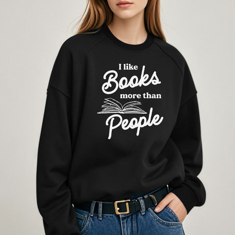 I LIKE BOOKS MORE THAN PEOPLE Womens Crewneck Sweatshirt Pullover