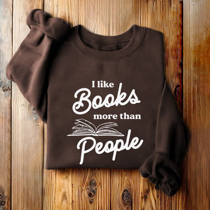 I LIKE BOOKS MORE THAN PEOPLE Womens Crewneck Sweatshirt Pullover