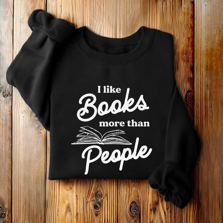 I LIKE BOOKS MORE THAN PEOPLE Womens Crewneck Sweatshirt Pullover