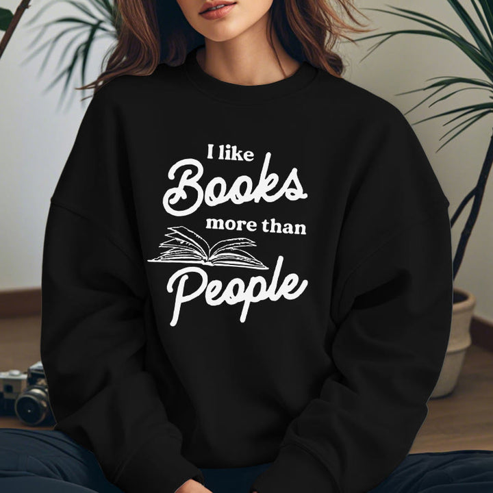 I LIKE BOOKS MORE THAN PEOPLE Womens Crewneck Sweatshirt Pullover