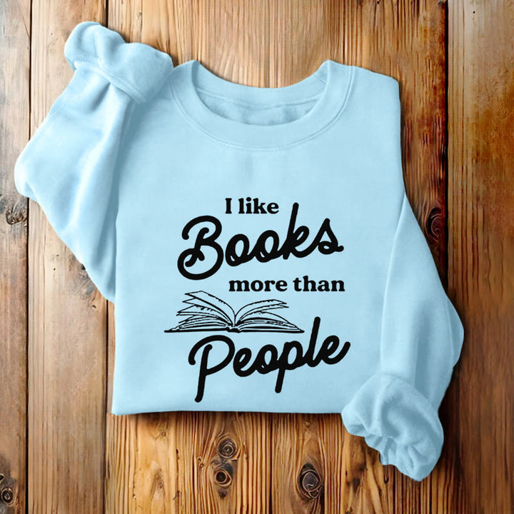 I LIKE BOOKS MORE THAN PEOPLE Womens Crewneck Sweatshirt Pullover