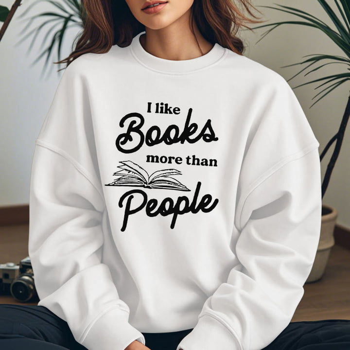 I LIKE BOOKS MORE THAN PEOPLE Womens Crewneck Sweatshirt Pullover