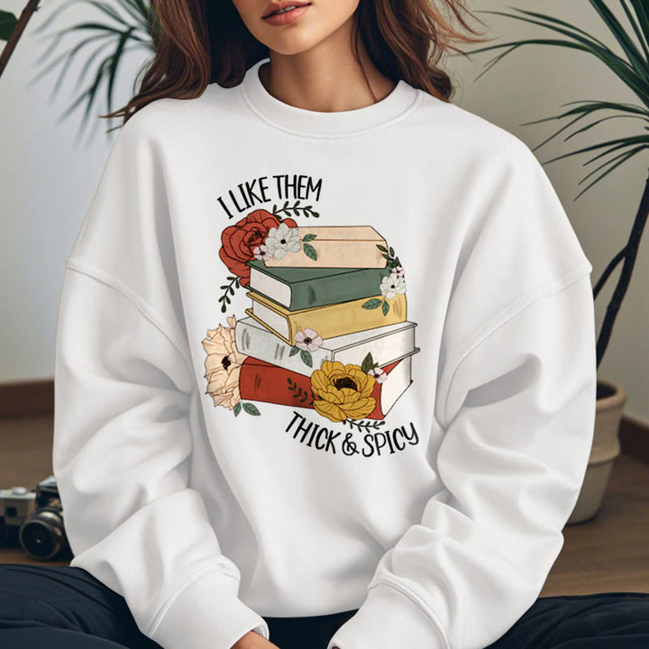 I LIKE THEM THICK AND SPICY Bookish Womens Crewneck Sweatshirt Pullover