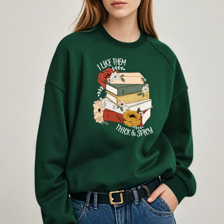 I LIKE THEM THICK AND SPICY Bookish Womens Crewneck Sweatshirt Pullover