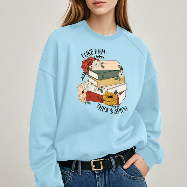 I LIKE THEM THICK AND SPICY Bookish Womens Crewneck Sweatshirt Pullover