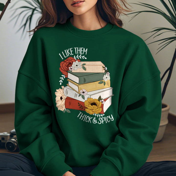 I LIKE THEM THICK AND SPICY Bookish Womens Crewneck Sweatshirt Pullover