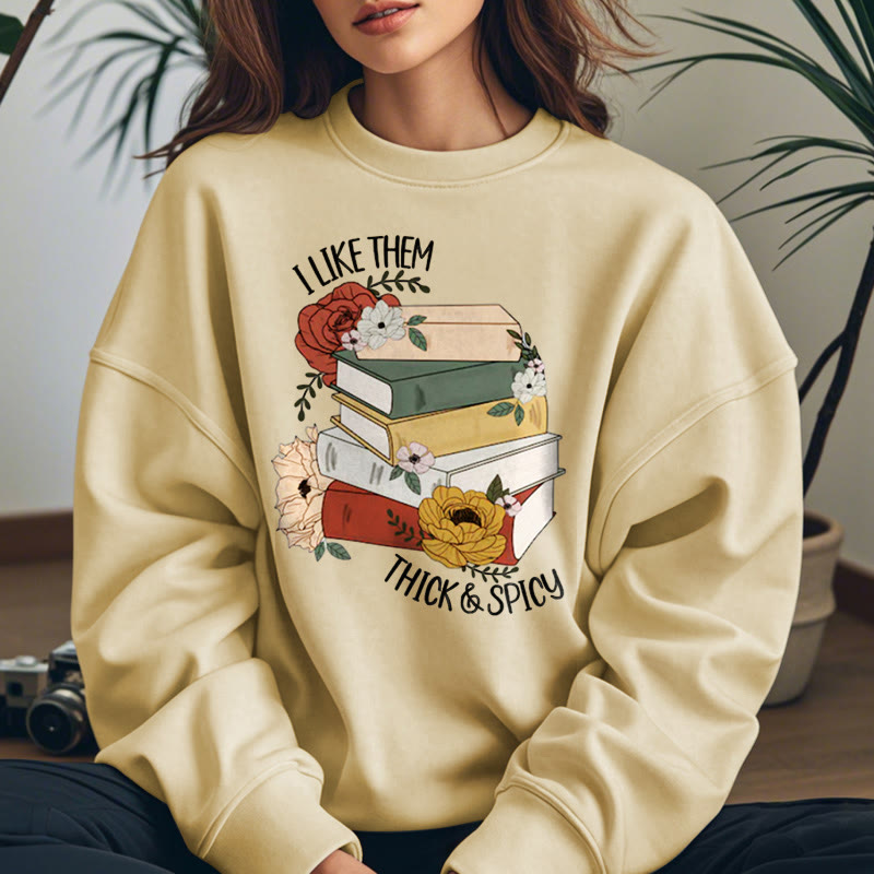 I LIKE THEM THICK AND SPICY Bookish Womens Crewneck Sweatshirt Pullover